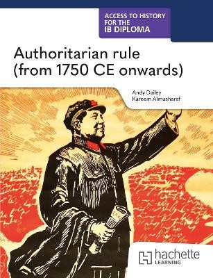 Access to History for the IB Diploma: Authoritarian rule (from 1750CE) (Paper 2)