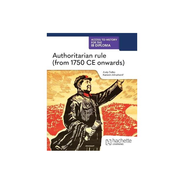 Access to History for the IB Diploma: Authoritarian rule (from 1750CE) (Paper 2)