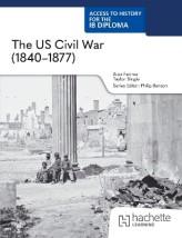 Access to History for the IB Diploma: The American Civil War (1840–1877) (Paper 3)