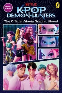 KPOP DEMON HUNTERS: THE OFFICIAL MOVIE GRAPHIC NOVEL PB