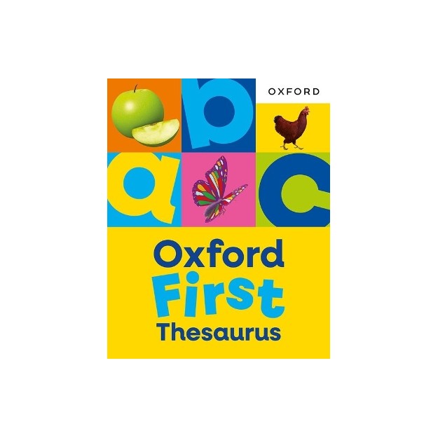 OXFORD FIRST THESAURUS: AN ILLUSTRATED THESAURUS FOR CHILDREN AGE 5+