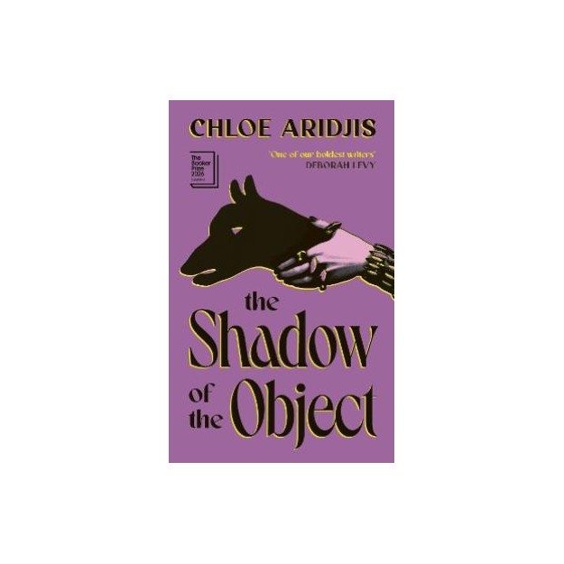 THE SHADOW OF THE OBJECT * LONGLISTED THE BOOKER PRIZE 2026 * HC