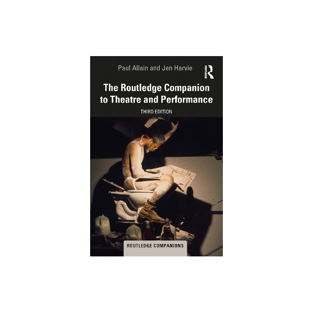 THE ROUTLEDGE COMPANION TO THEATRE AND PERFORMANCE