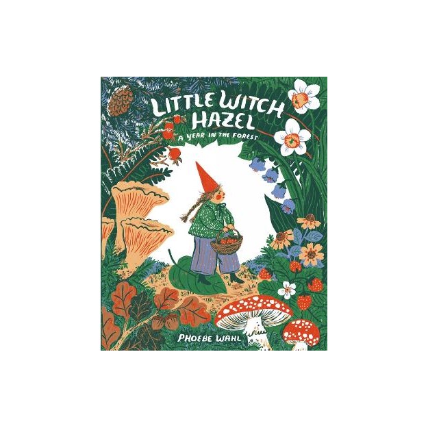 LITTLE WITCH HAZEL A YEAR IN THE FOREST HC