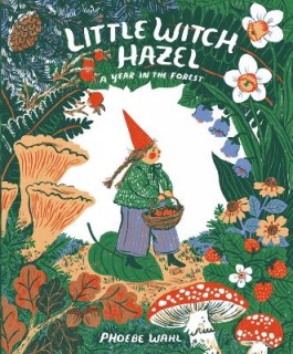 LITTLE WITCH HAZEL A YEAR IN THE FOREST HC
