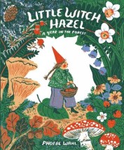 LITTLE WITCH HAZEL A YEAR IN THE FOREST HC