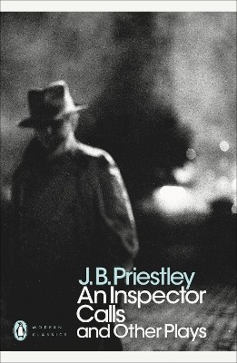 PENGUIN MODERN CLASSICS : AN INSPECTOR CALLS AND OTHER PLAYS PB B FORMAT