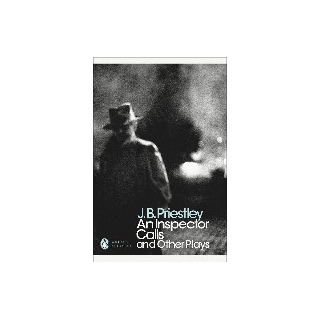 PENGUIN MODERN CLASSICS : AN INSPECTOR CALLS AND OTHER PLAYS PB B FORMAT