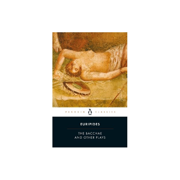 PENGUIN BLACK CLASSICS : THE BACCHAE OTHER PLAYS PB