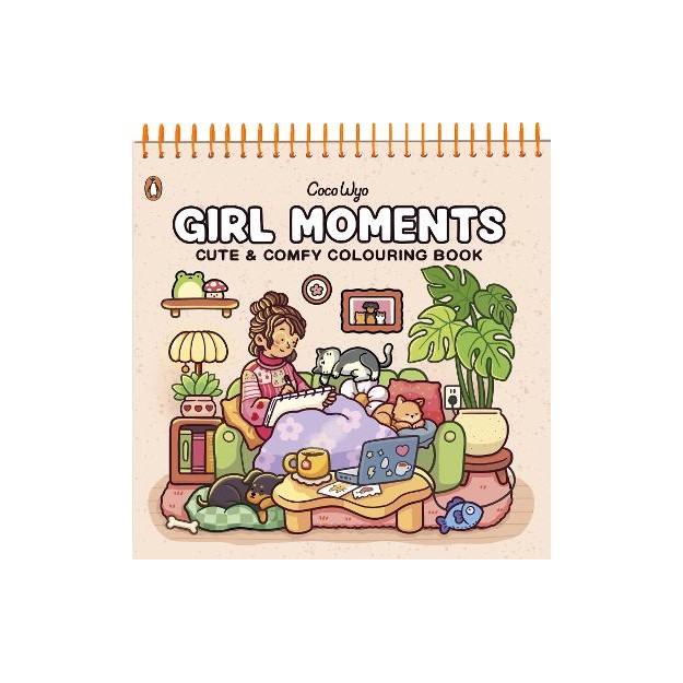 GIRL MOMENTS: CUTE AND COMFY COLOURING BOOK - SPIRALBOUND EDITION