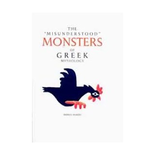 THE MISUNDERSTOOD MONSTERS OF GREEK MYTHOLOGY