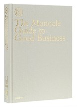 THE MONOCLE GUIDE TO GOOD BUSINESS