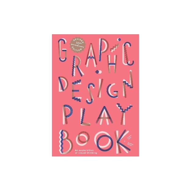 GRAPHIC DESIGN PLAY BOOK : AN EXPLORATION OF VISUAL THINKING - SECOND EDITION