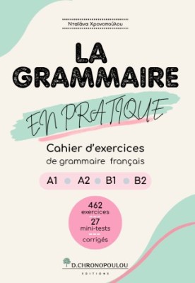LA GRAMMAIRE EN PRATIQUE A1-B2