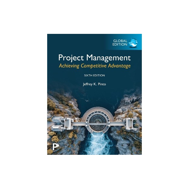 PROJECT MANAGEMENT: ACHIEVING COMPETITIVE ADVANTAGE, GLOBAL EDITION