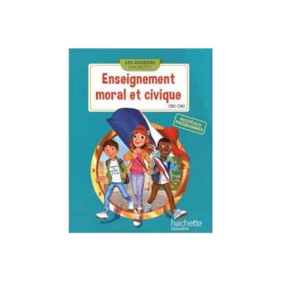 LES DOSSIERS HACHETTE ENSEIGNEMENT MORAL ET CIVIQUE CM1 CM2