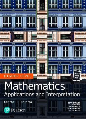 MATHEMATICS APPLICATIONS AND INTERPRETATION FOR THE IB DIPLOMA HL