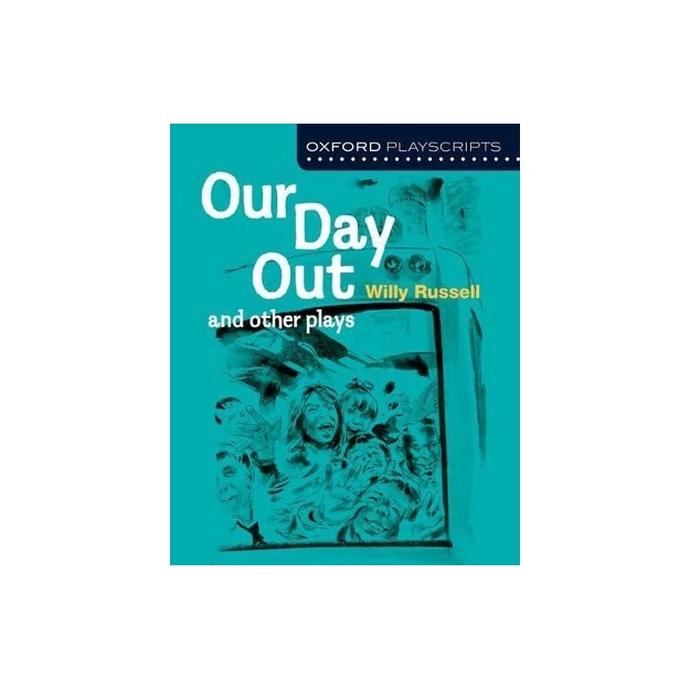 OXFORD PLAYSCRIPTS OUR DAY OUT