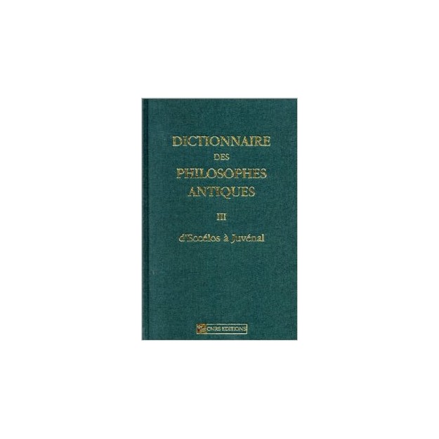 DICTIONNAIRE DES PHILOSOPHES ANTIQUES III