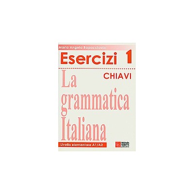 LA GRAMMATICA ITALIANA ESERCIZI 1 CHIAVI 2ND ED