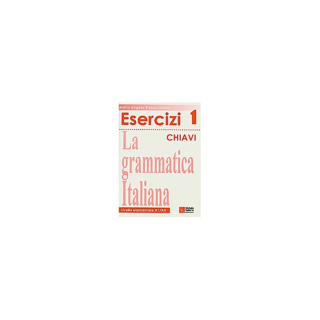 LA GRAMMATICA ITALIANA ESERCIZI 1 CHIAVI 2ND ED