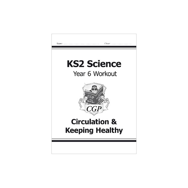 KS2 SCIENCE YEAR SIX WORKOUT: CIRCULATION   KEEPING HEALTHY