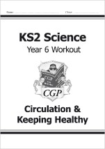 KS2 SCIENCE YEAR SIX WORKOUT: CIRCULATION KEEPING HEALTHY
