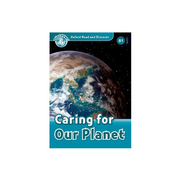 OXFORD READ   DISCOVER 6: CARING FOR OUR PLANET