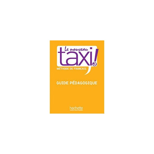 LE NOUVEAU TAXI! 3 B1 GUIDE PEDAGOGIQUE