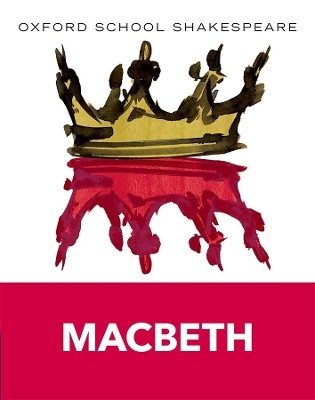 OXFORD SCHOOL SHAKESPEAR : MACBETH