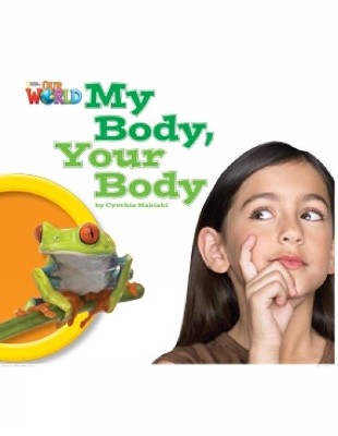 OUR WORLD READERS: MY BODY, YOUR BODY - BRET. ED.