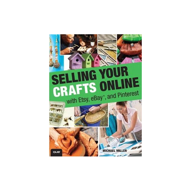 SELLING YOUR CRAFTS ONLINE: WITH ETSY, EBAY AND PINTEREST