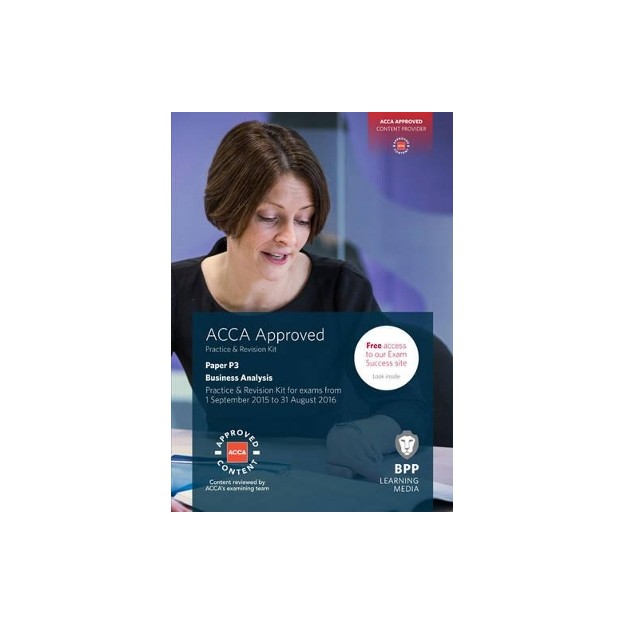 ACCA P3 BUSINESS ANALYSIS : PRACTICE AND REVISION KIT PB