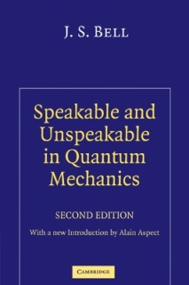 SPEAKABLE AND UNSPEAKBLE IN QUANTUM MECHANICS : COLLECTED PAPERS ON QUANTUM PHILOSOPHY