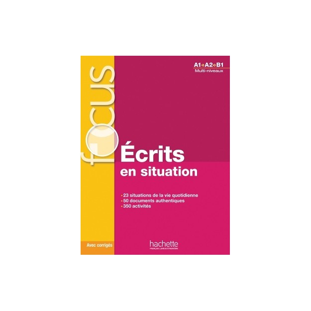 FOCUS ECRITES EN SITUATION (+ CD + CORRIGES + PARCOURS DIGITAL) A1 - B1