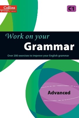 WORK ON YOUR GRAMMAR C1 ADVANCED PB