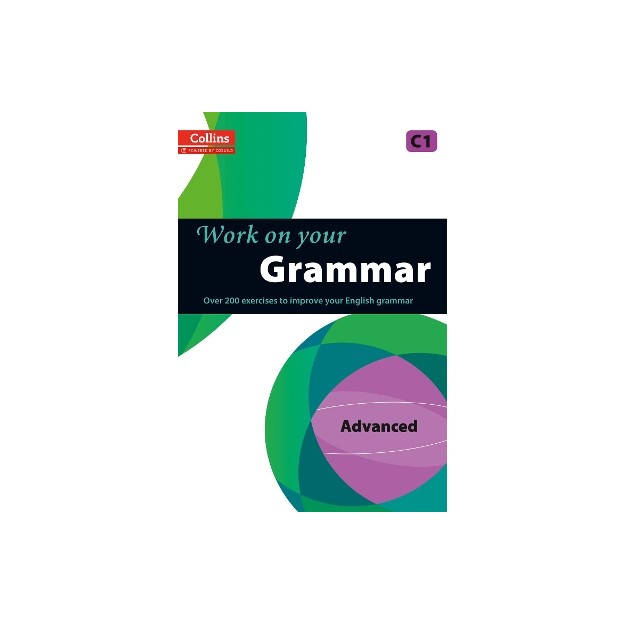 WORK ON YOUR GRAMMAR C1 ADVANCED PB