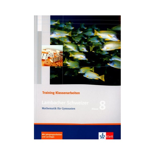 LAMBACHER SCHWEIZER. 8. SCHULJAHR. TRAININGSHEFT FUR KLASSENARBEITEN: MATHEMATIK FUR GYMNASIEN KLASS