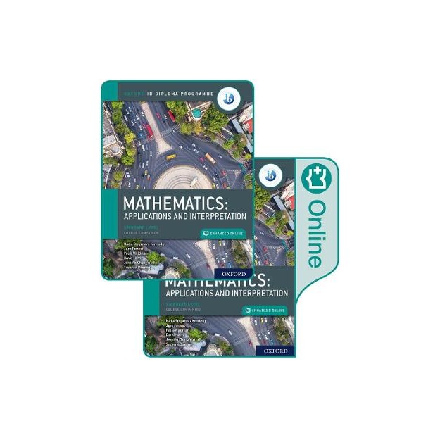 IB DIPLOMA PROGRAMME : MATHEMATICS IB APPLICATIONS AND INTERPRETATION SL PRINT AND ENHANCED ONLINE COURSEBOOK PACK