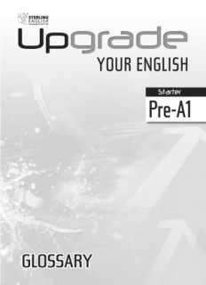 UPGRADE YOUR ENGLISH STARTER PRE-A1 GLOSSARY