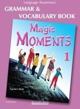 MAGIC MOMENTS 1 TCHRS GRAMMAR VOCABULARY