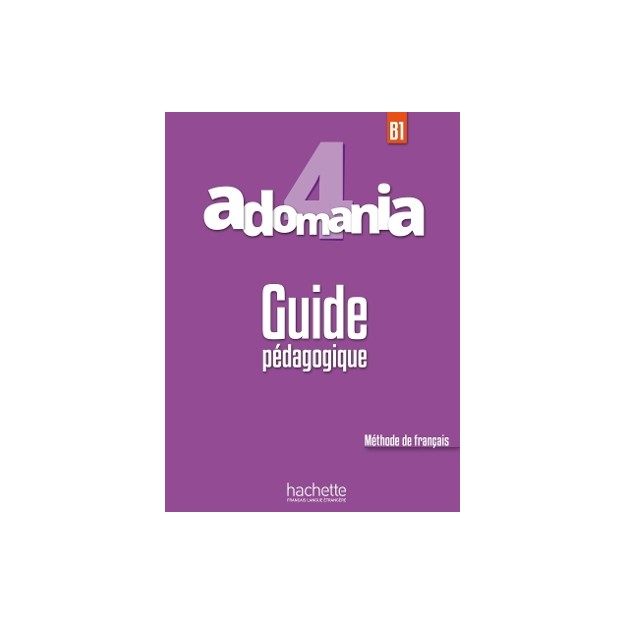 ADOMANIA 4 B1 GUIDE PEDAGOGIQUE