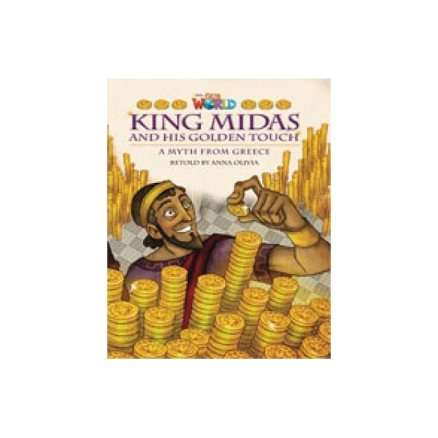OUR WORLD READERS: KING MIDAS AND HIS GOLDEN TOUCH - BRET. ED.