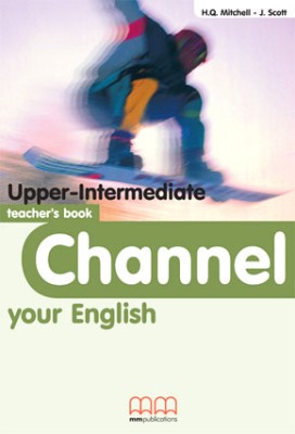 CHANNEL YOUR ENGLISH UPPER-INTERMEDIATE TCHRS