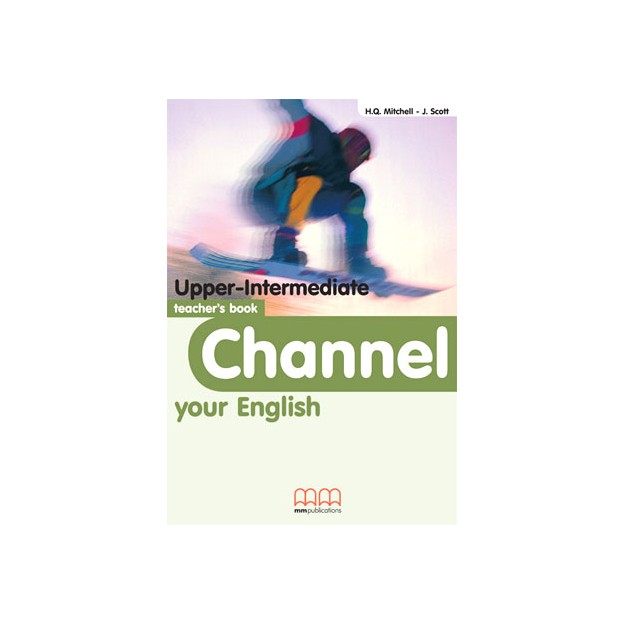 CHANNEL YOUR ENGLISH UPPER-INTERMEDIATE TCHRS