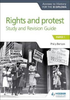 ACCESS TO HISTORY FOR THE IB DIPLOMA RIGHTS AND PROTEST STUDY AND REVISION GUIDE