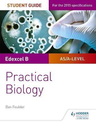 EDEXCEL A-LEVEL BIOLOGY STUDENT GUIDE: PRACTICAL BIOLOGY (EDEXCEL AS/A2 BIOLOGY)