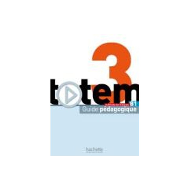 TOTEM 3 B1 GUIDE PEDAGOGIQUE
