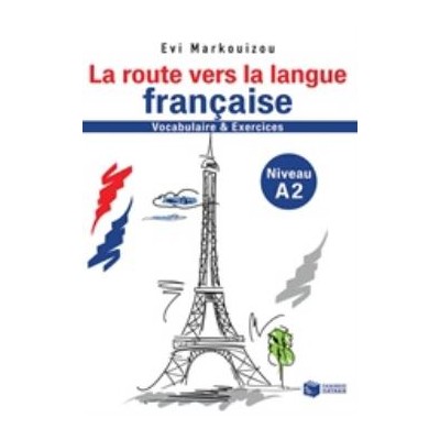 LA ROUTE VERS LA LANGUE FRANCAISE VOCABULAIRE ET EXERCISES NIVEAU A2