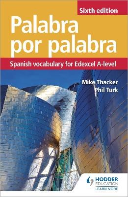 PALABRA POR PALABRA SIXTH EDITION: SPANISH VOCABULARY FOR EDEXCEL A-LEVEL PB